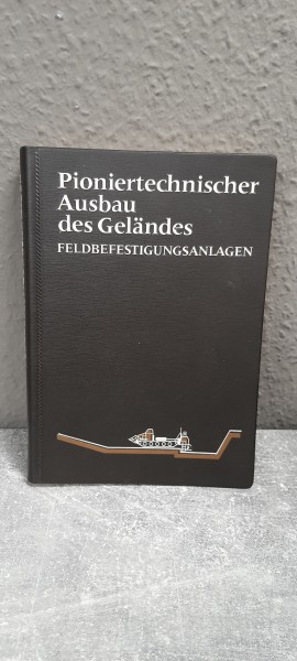 Buch: Pioniertechnischer Ausbau des Geländes Feldbefestigungsanlagen