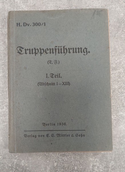 Truppenführung 1.Teil (Abschnitt I-XIII) Berlin 1936 H.Dv.300/1