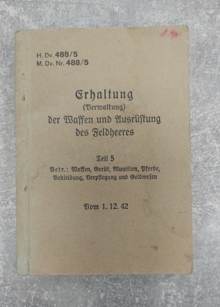 Erhaltung (Verwaltung) der Waffen und Ausrüstung ds Feldheeres H.Dv.488/5 1942