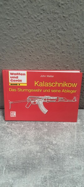 Buch: John Walter Kalaschnikow Das Sturmgewehr und seine Ableger