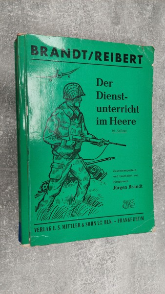 Brandt/Reibert Der Dienstunterricht im Heere 16.Auflage 1960